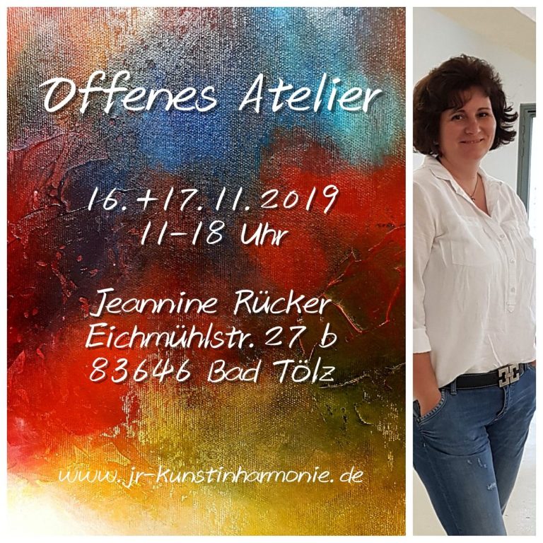 Jeannine Rücker, Offenes Atelier  Eichmühlstr. 27 b  83646 Bad Tölz  16.+17.11.2019